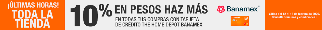 ¡Últimas horas! - Todo la tienda 10% en pesos haz más en todas tus compras con tarjeta de crédito the home depot banamex
