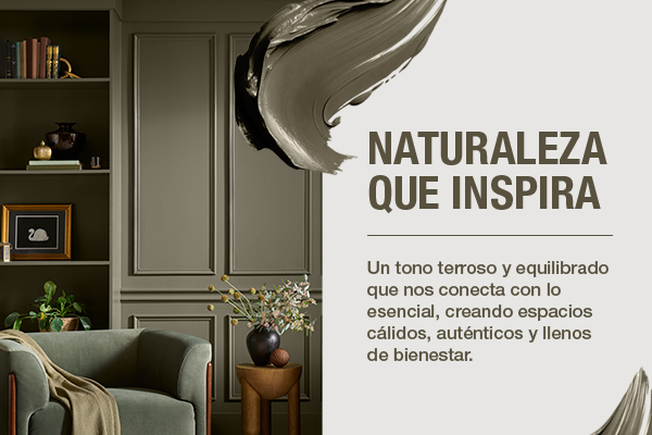 NATURALEZA QUE INSPIRA - Un tono terroso y equilibrado que nos conecta con lo esencial, creando espacios cálidos, auténticos y llenos de bienestar.