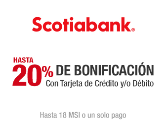 Scotiabank - 20% de bonificación con Tarjetda de Crédito o débito - Hasta 18 MSI o un solo pago