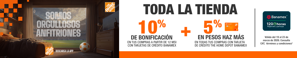 Promoción 120 horas Banamex en The Home Depot: 10% de bonificación en compras desde 12 MSI y 5% en Pesos Haz Más