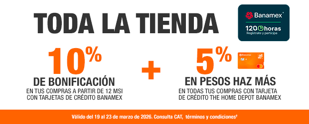 Banner promoción 120 horas Banamex en The Home Depot: 10% de bonificación en compras desde 12 MSI y 5% en Pesos Haz Más