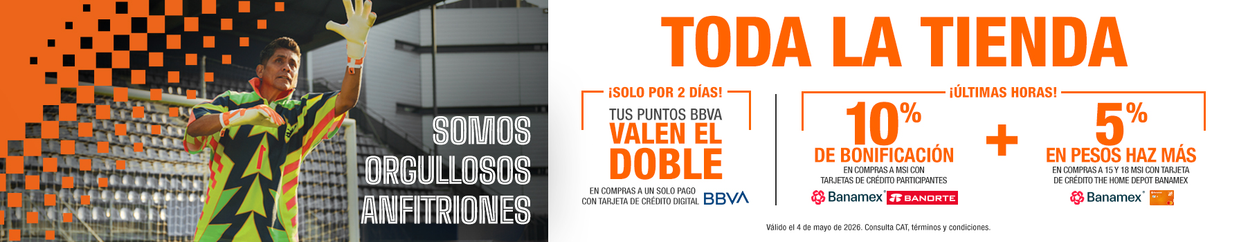 ¡Solo por 2 días! Tus puntos BBVA valen el doble (en compras a un solo pago con tarjeta de crédito digital BBVA), además disfruta las últimas horas de 10% de bonificación en compras a MSI con tarjetas de crédito participantes (Banamex y Banorte) + 5% EN PESOS HAZ MÁS EN COMPRAS A 15 Y 18 MSI CON TARJETA DE CRÉDITO THE HOME DEPOT BANAMEX