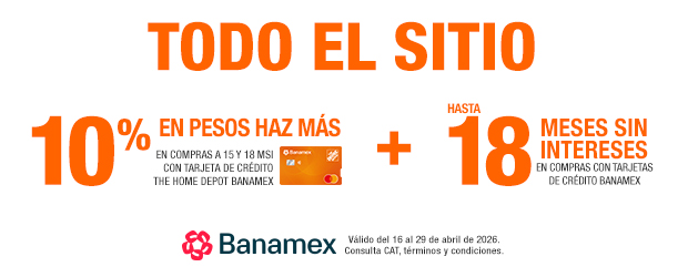 10% EN PESOS HAZ MÁS EN COMPRAS A 15 Y 18 MSI CON TARJETA DE CRÉDITO THE HOME DEPOT BANAMEX