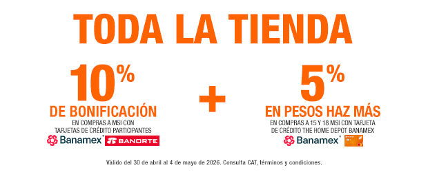 10% de bonificación en compras a MSI con tarjetas de crédito participantes (Banamex y Banorte) + 5% EN PESOS HAZ MÁS EN COMPRAS A 15 Y 18 MSI CON TARJETA DE CRÉDITO THE HOME DEPOT BANAMEX