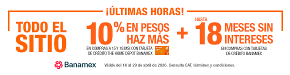 10% EN PESOS HAZ MÁS EN COMPRAS A 15 Y 18 MSI CON TARJETA DE CRÉDITO THE HOME DEPOT BANAMEX
