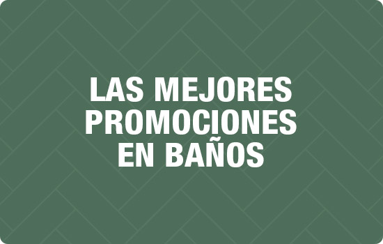 Las mejores promociones en baños