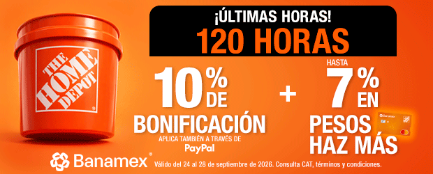 ¡Últimas horas! 120 horas Banamex: En compras a partir de 12 MSI, 10% de bonificación con Tarjetas de Crédito  Banamex + hasta 7% en pesos haz más con Tarjetas de Crédito The Home Depot Banamex. Bonificación aplica también a través de Paypal.Válido del 24 al 28 de septiembre de 2026. Consulta CAT, términos y condiciones.
