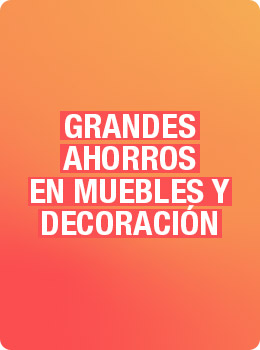Grandes ahorros en muebles y decoración
